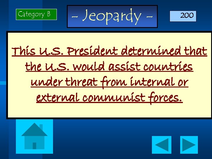 Category B - Jeopardy - 200 This U. S. President determined that the U.