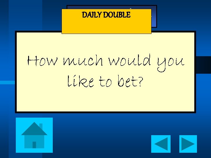 DAILY DOUBLE - Jeopardy - How much would you like to bet? 