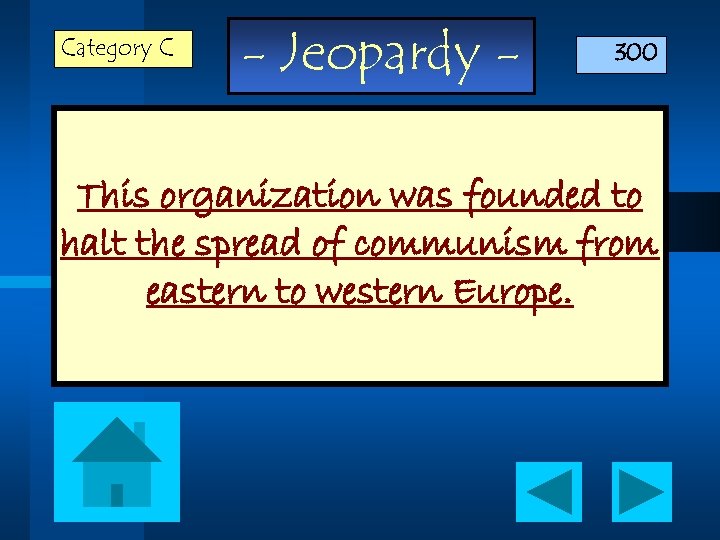 Category C - Jeopardy - 300 This organization was founded to halt the spread