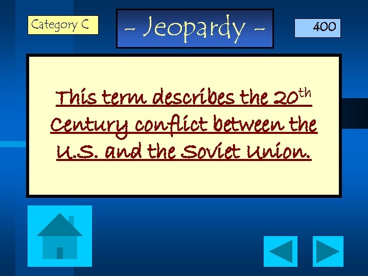 Category C - Jeopardy - 400 This term describes the 20 th Century conflict