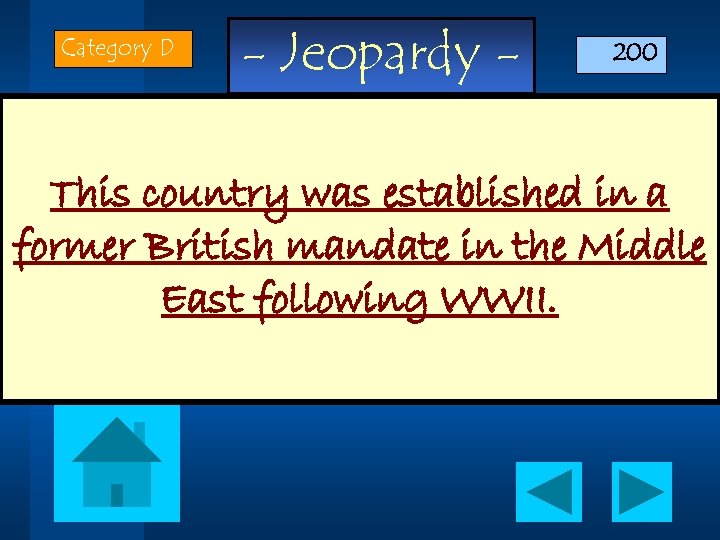 Category D - Jeopardy - 200 This country was established in a former British