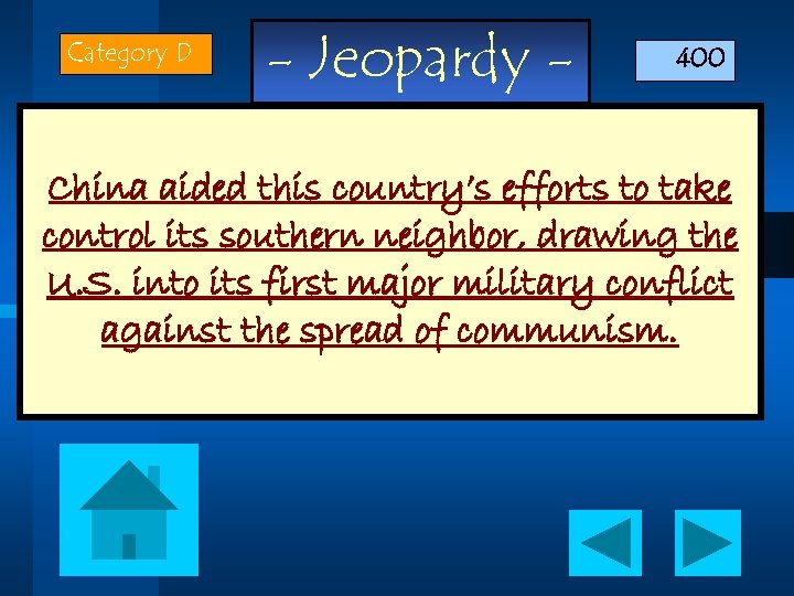 Category D - Jeopardy - 400 China aided this country’s efforts to take control
