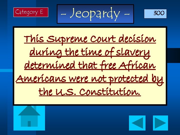 Category E - Jeopardy - 300 This Supreme Court decision during the time of