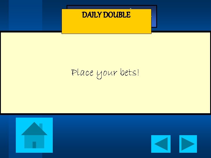 DAILY DOUBLE - Jeopardy - Place your bets! 