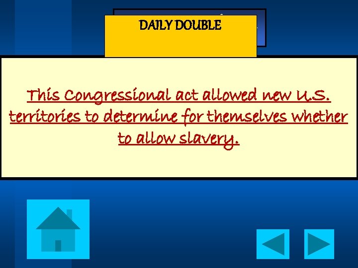 DAILY DOUBLE - Jeopardy - This Congressional act allowed new U. S. territories to