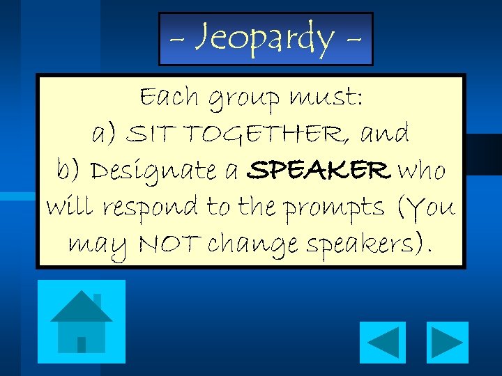 - Jeopardy Each group must: a) SIT TOGETHER, and b) Designate a SPEAKER who