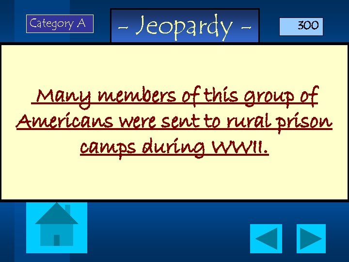 Category A - Jeopardy - 300 Many members of this group of Americans were