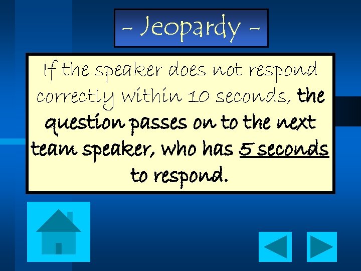 - Jeopardy If the speaker does not respond correctly within 10 seconds, the question