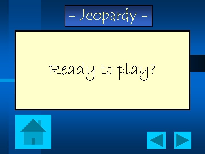 - Jeopardy - Ready to play? 