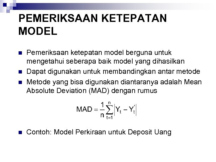 PEMERIKSAAN KETEPATAN MODEL n n Pemeriksaan ketepatan model berguna untuk mengetahui seberapa baik model