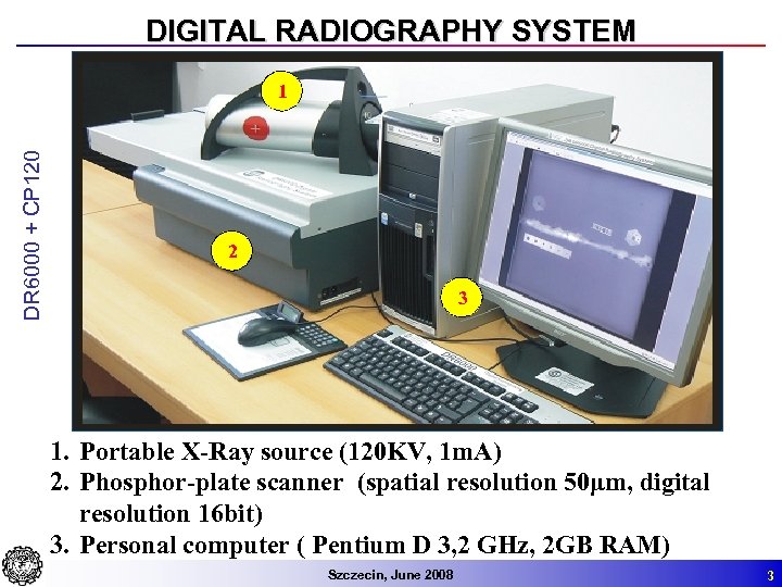 DIGITAL RADIOGRAPHY SYSTEM DR 6000 + CP 120 1 2 3 1. Portable X-Ray