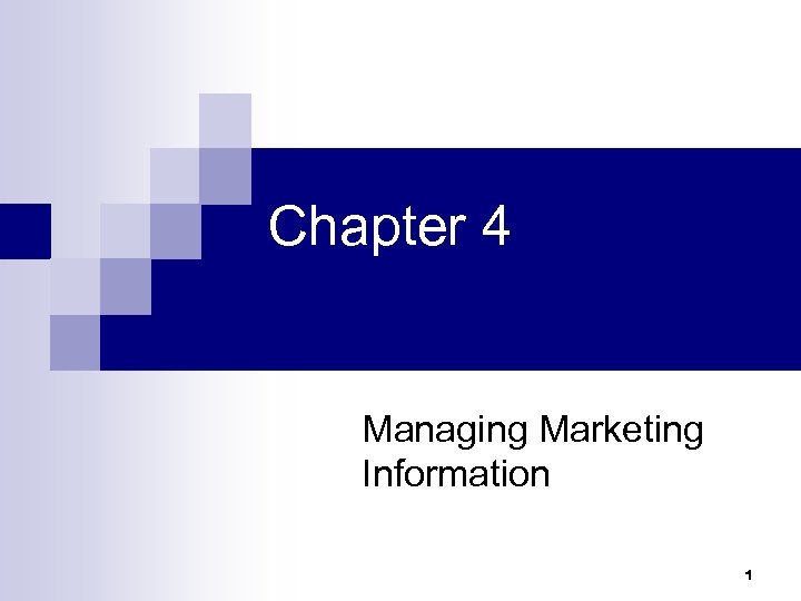 Chapter 4 Managing Marketing Information 1 