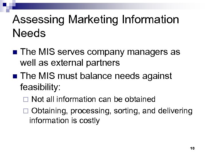 Assessing Marketing Information Needs The MIS serves company managers as well as external partners