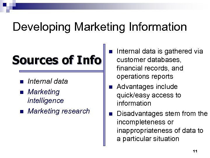 Developing Marketing Information Sources of Info n n n Internal data Marketing intelligence Marketing