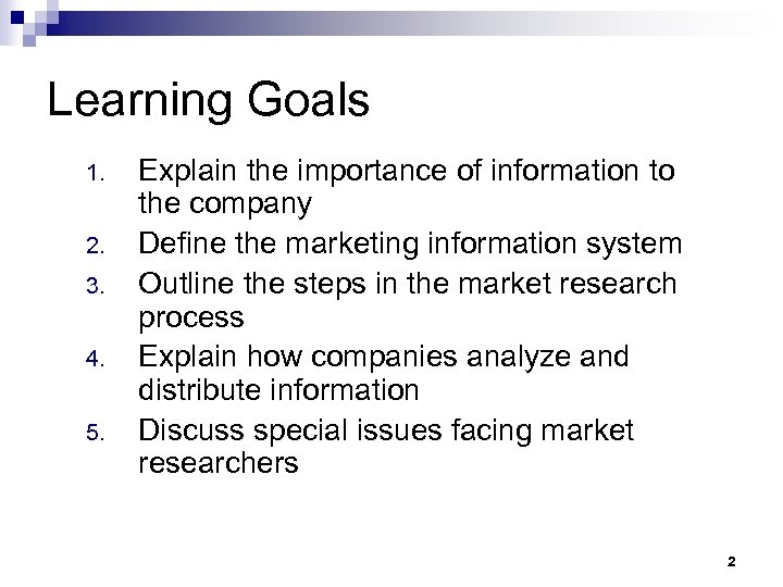 Learning Goals 1. 2. 3. 4. 5. Explain the importance of information to the