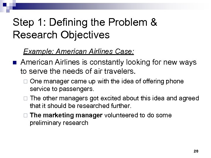 Step 1: Defining the Problem & Research Objectives n Example: American Airlines Case: American