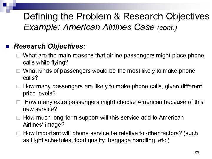 Defining the Problem & Research Objectives Example: American Airlines Case (cont. ) n Research