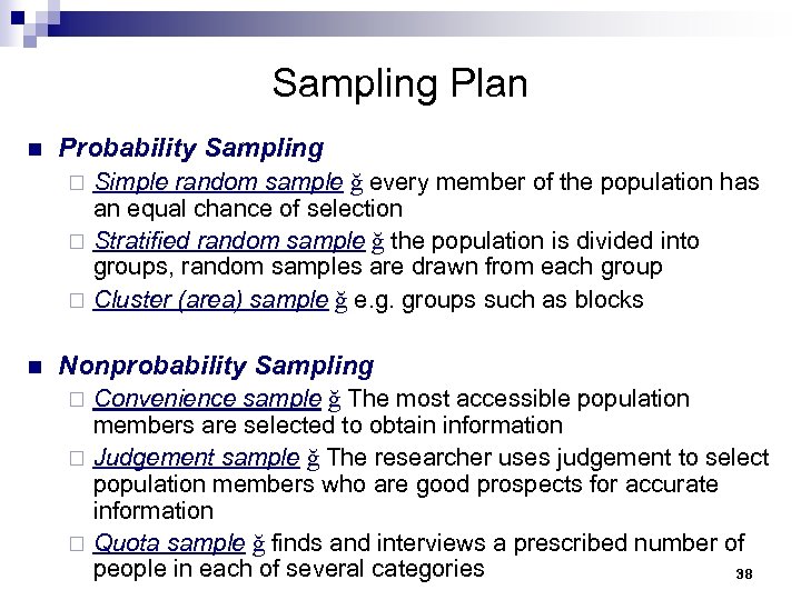 Sampling Plan n Probability Sampling Simple random sample ğ every member of the population