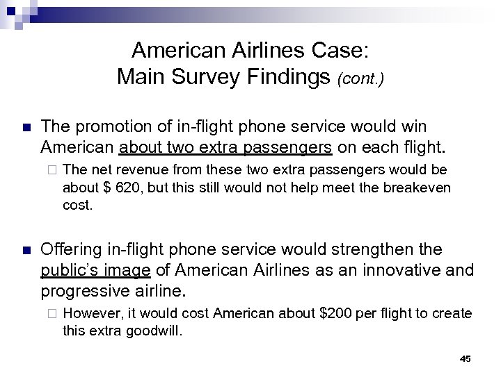 American Airlines Case: Main Survey Findings (cont. ) n The promotion of in-flight phone