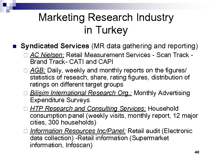 Marketing Research Industry in Turkey n Syndicated Services (MR data gathering and reporting) AC