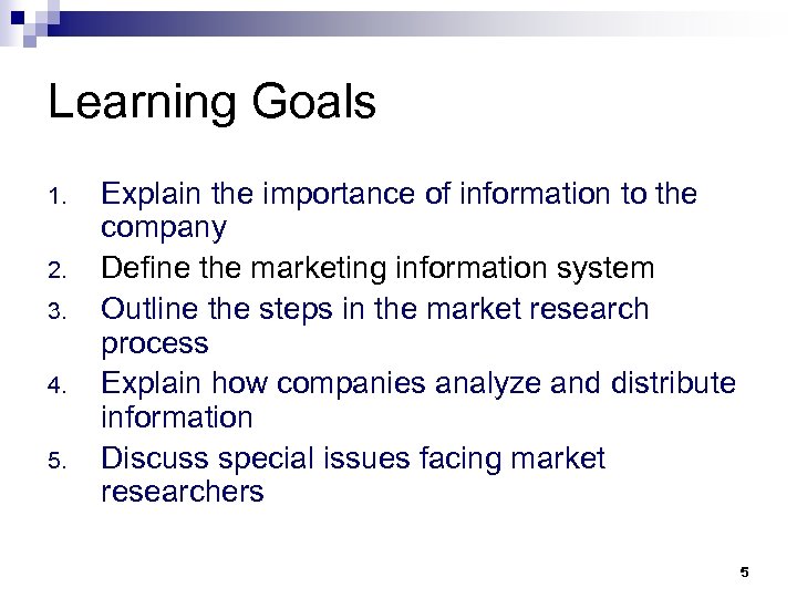 Learning Goals 1. 2. 3. 4. 5. Explain the importance of information to the