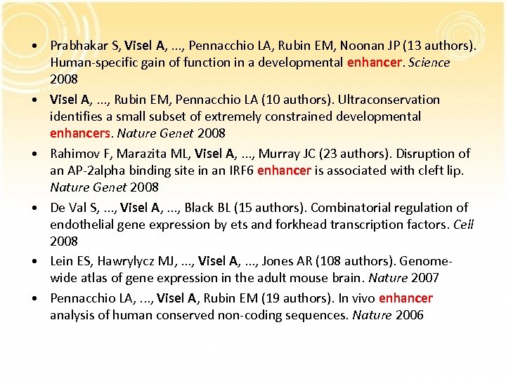  • Prabhakar S, Visel A, . . . , Pennacchio LA, Rubin EM,