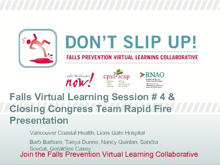 Falls Virtual Learning Session # 4 & Closing Congress Team Rapid Fire Presentation Vancouver