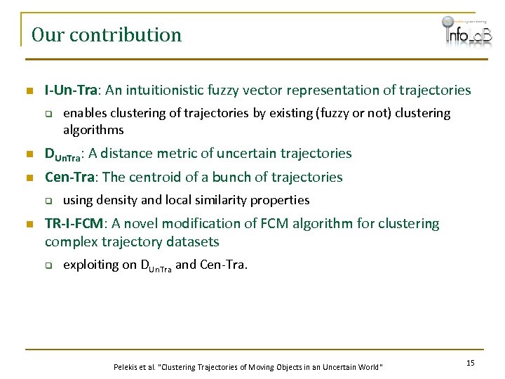 Our contribution n I-Un-Tra: An intuitionistic fuzzy vector representation of trajectories q enables clustering