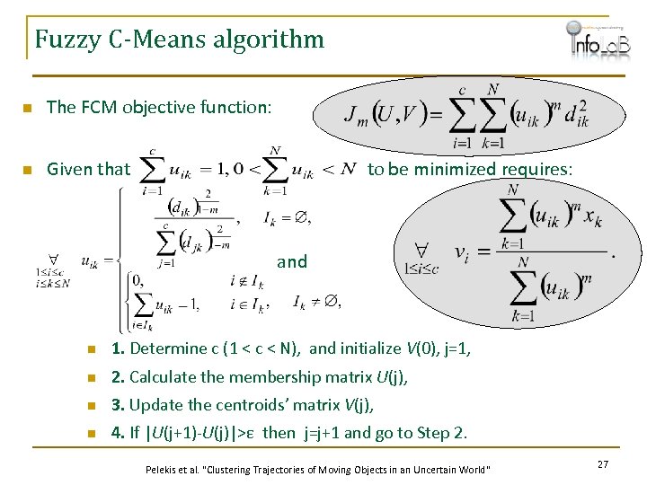 Fuzzy C-Means algorithm n The FCM objective function: n Given that to be minimized