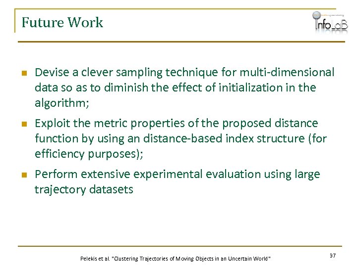 Future Work n n n Devise a clever sampling technique for multi-dimensional data so