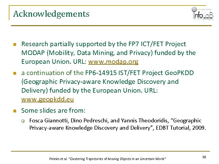 Acknowledgements n n n Research partially supported by the FP 7 ICT/FET Project MODAP