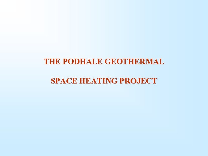 THE PODHALE GEOTHERMAL SPACE HEATING PROJECT 