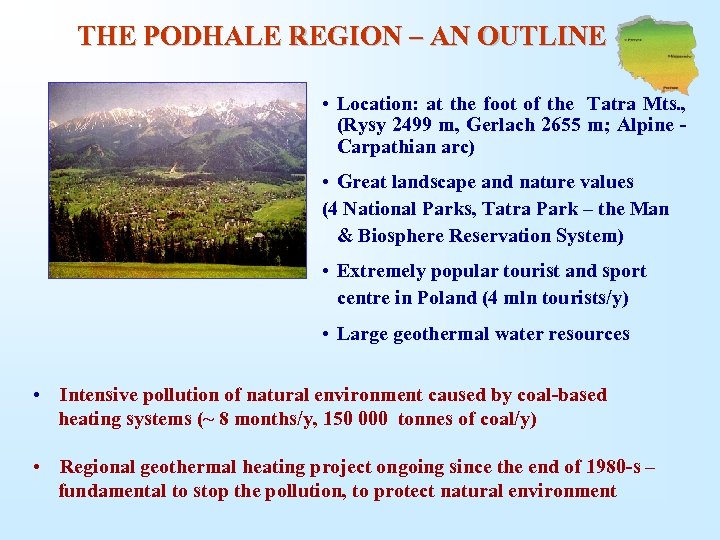 THE PODHALE REGION – AN OUTLINE • Location: at the foot of the Tatra