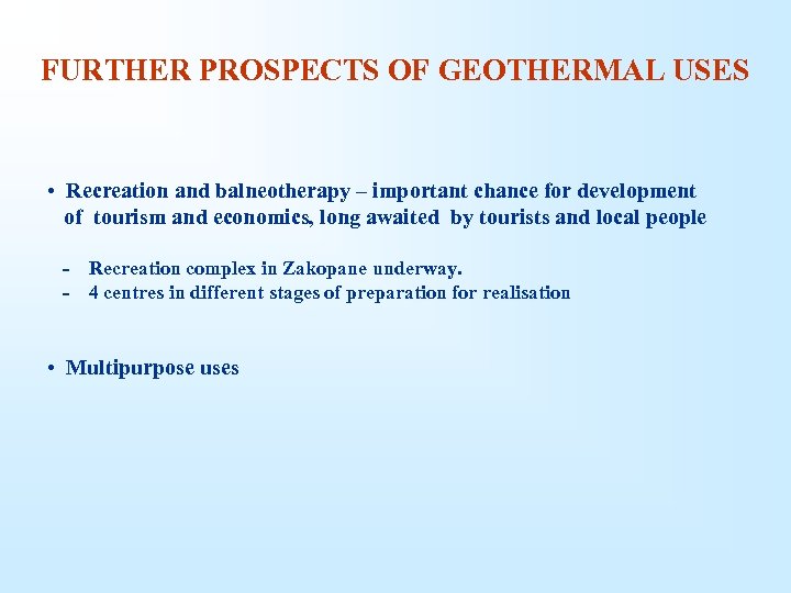 FURTHER PROSPECTS OF GEOTHERMAL USES • Recreation and balneotherapy – important chance for development