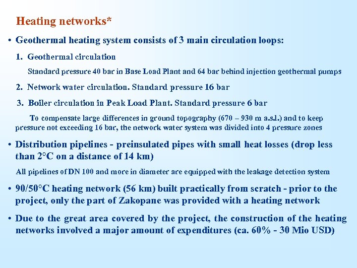  Heating networks* • Geothermal heating system consists of 3 main circulation loops: 1.