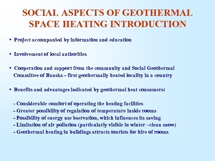 SOCIAL ASPECTS OF GEOTHERMAL SPACE HEATING INTRODUCTION • Project accompanied by information and education