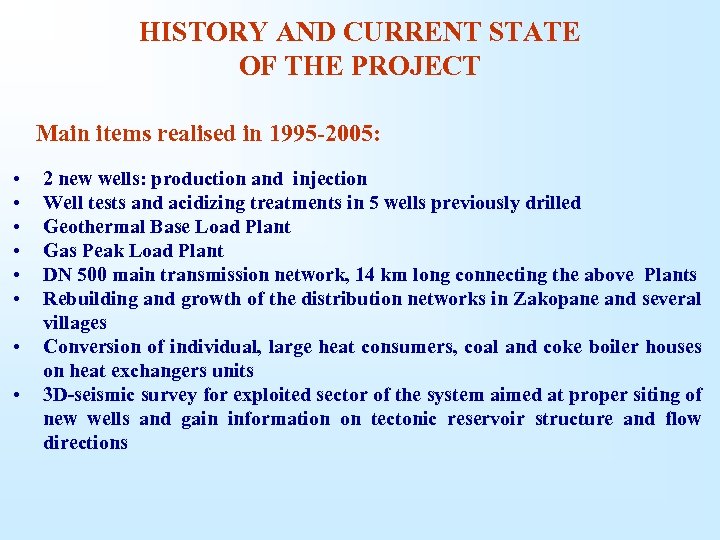 HISTORY AND CURRENT STATE OF THE PROJECT Main items realised in 1995 -2005: •