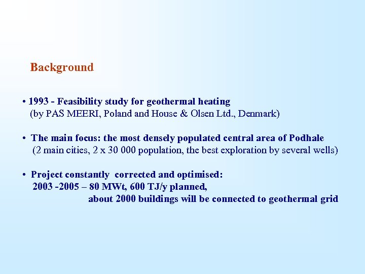 Background • 1993 - Feasibility study for geothermal heating (by PAS MEERI, Poland