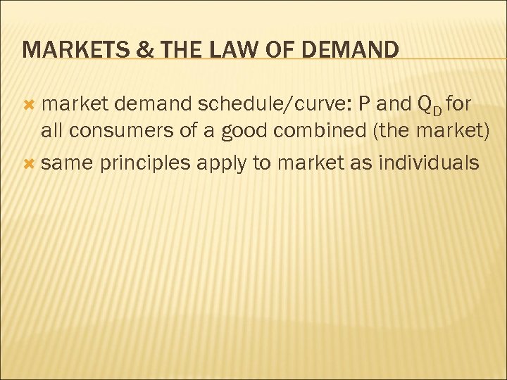 MARKETS & THE LAW OF DEMAND market demand schedule/curve: P and QD for all