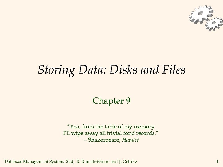 Storing Data: Disks and Files Chapter 9 “Yea, from the table of my memory