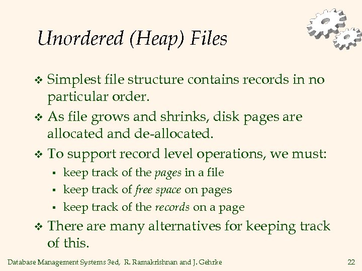 Unordered (Heap) Files Simplest file structure contains records in no particular order. v As