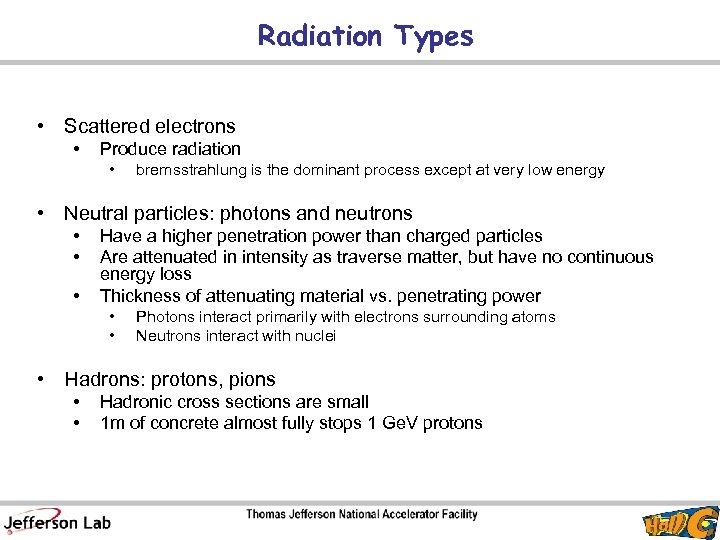 Radiation Types • Scattered electrons • Produce radiation • bremsstrahlung is the dominant process
