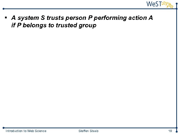 § A system S trusts person P performing action A if P belongs to