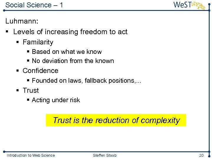 Social Science – 1 Luhmann: § Levels of increasing freedom to act § Familarity