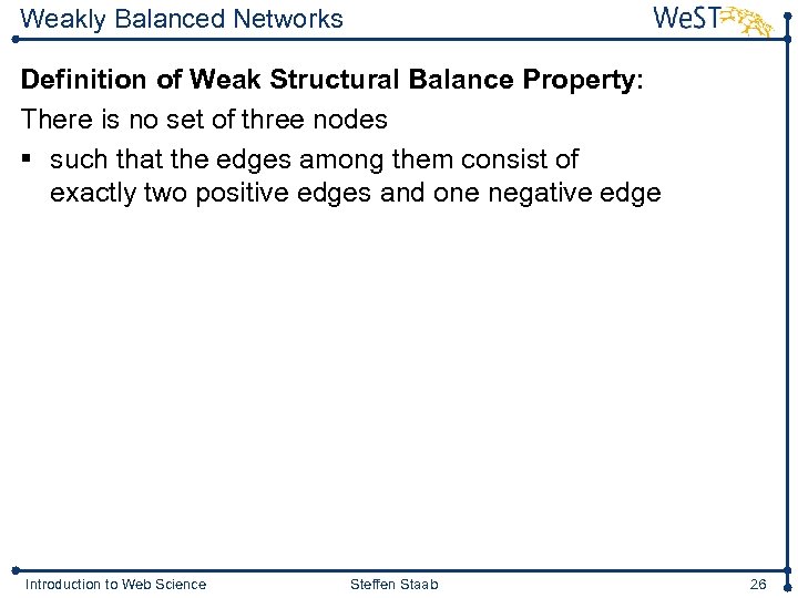 Weakly Balanced Networks Definition of Weak Structural Balance Property: There is no set of