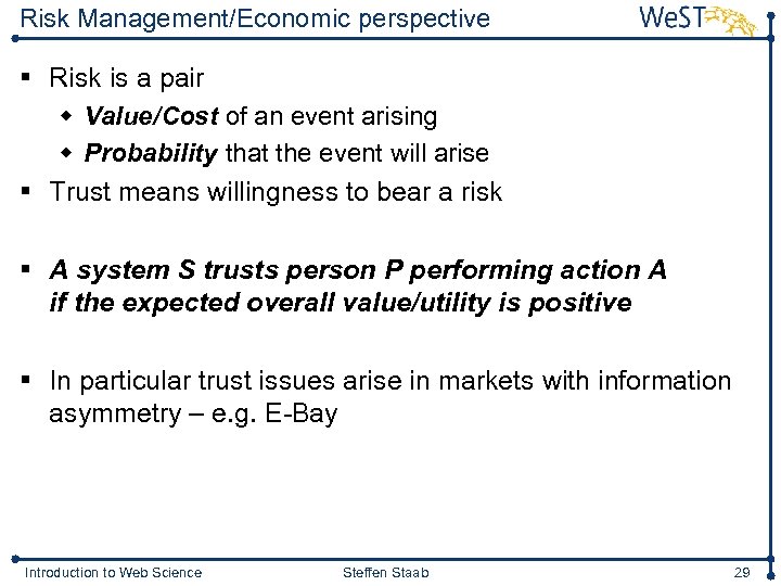 Risk Management/Economic perspective § Risk is a pair w Value/Cost of an event arising