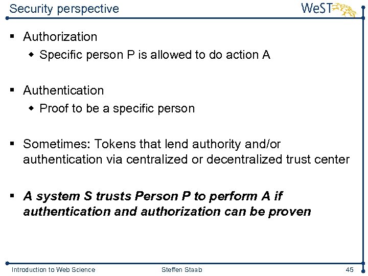 Security perspective § Authorization w Specific person P is allowed to do action A