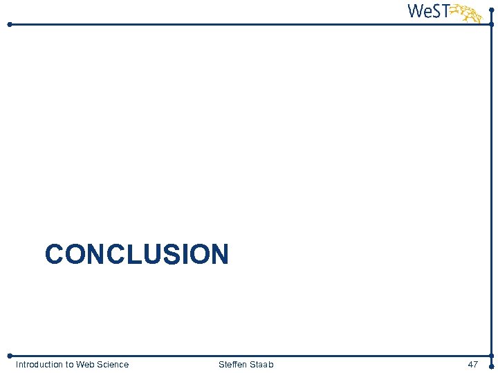 CONCLUSION Introduction to Web Science Steffen Staab 47 