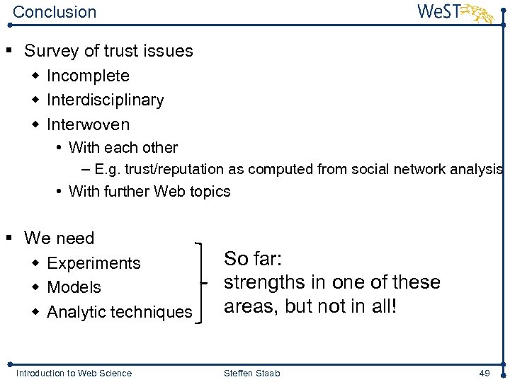 Conclusion § Survey of trust issues w Incomplete w Interdisciplinary w Interwoven • With