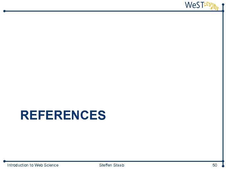 REFERENCES Introduction to Web Science Steffen Staab 50 